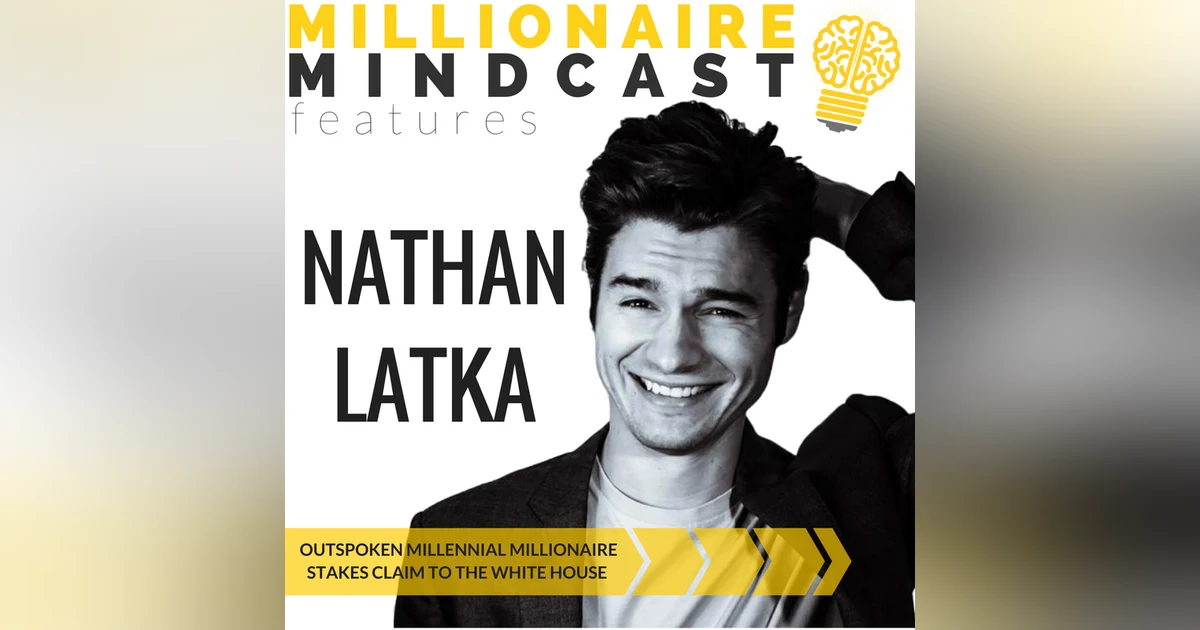 060: Outspoken Millennial Millionaire Stakes Claim to the White House | Nathan Latka