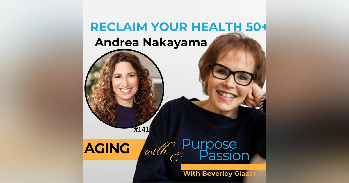Reclaim Your Health After 50: Andrea Nakayama’s Functional Formula