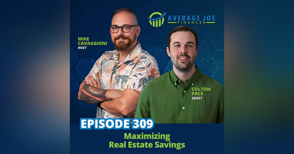 309. Maximizing Real Estate Savings with Colton Pace
