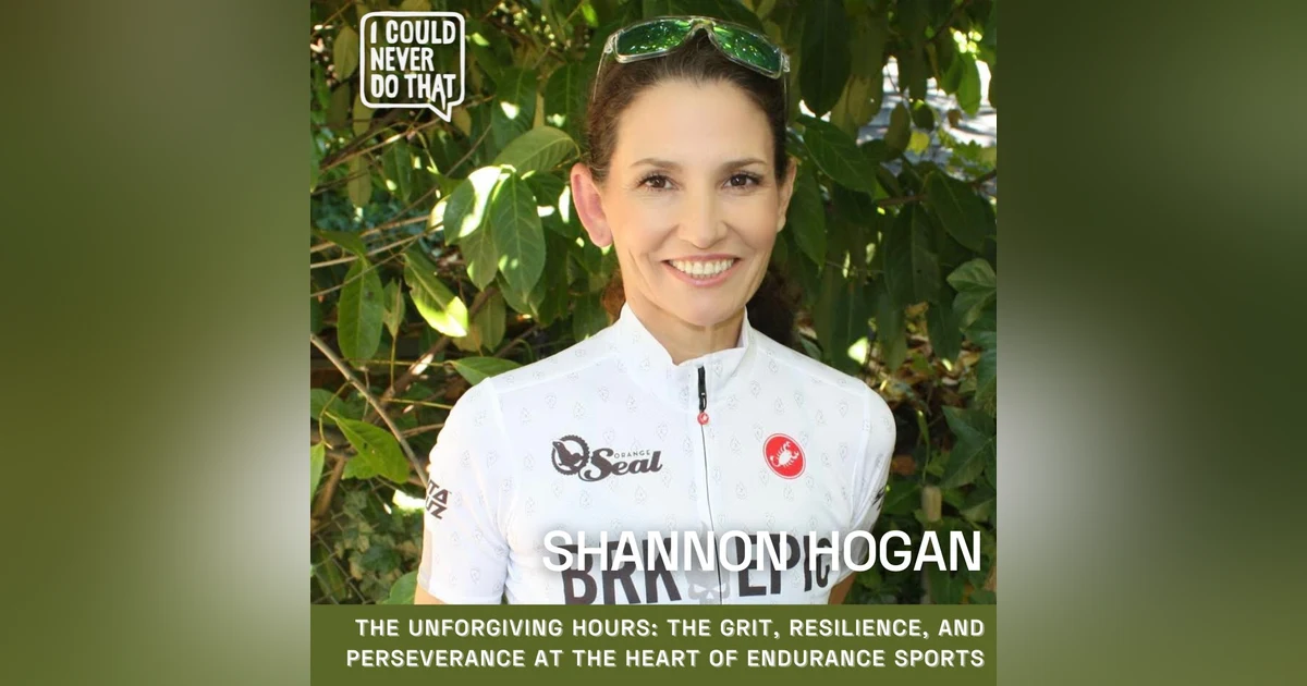 105 Shannon Hogan - The Unforgiving Hours: The Grit, Resilience, and Perseverance at the Heart of Endurance Sports