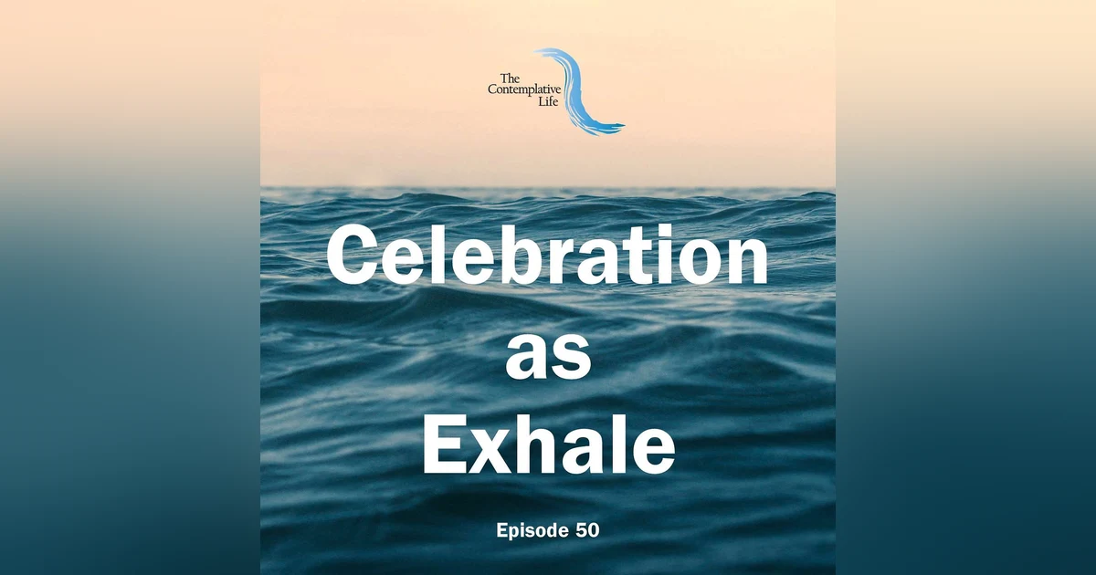 Ep 50 Celebration as Exhale