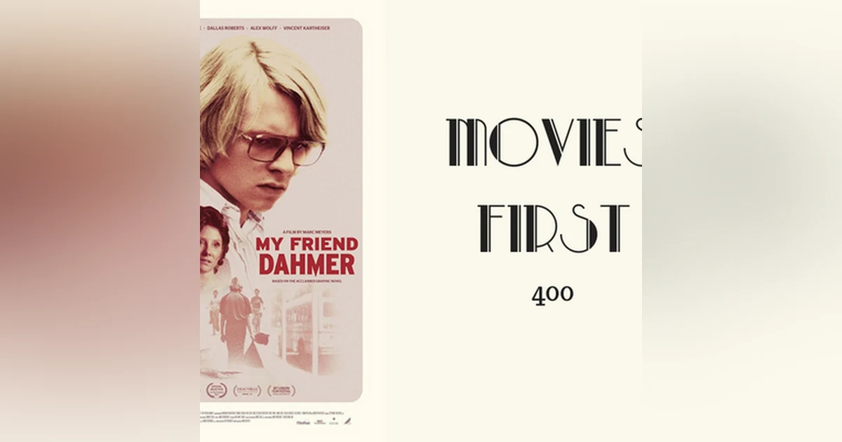 400: My Friend Dahmer - Movies First with Alex First