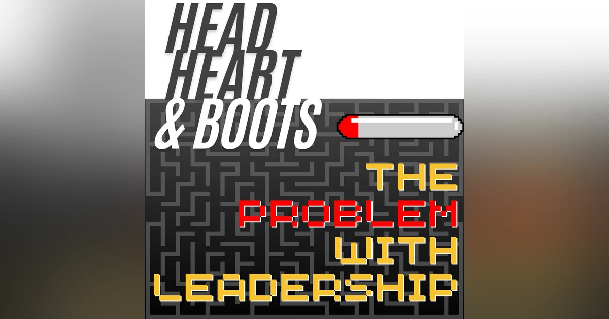 Ep 53 - "The Problem With Leadership"