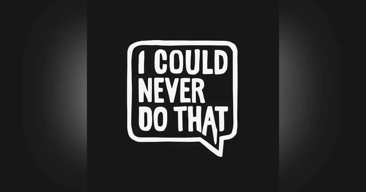 I Could Never Do That