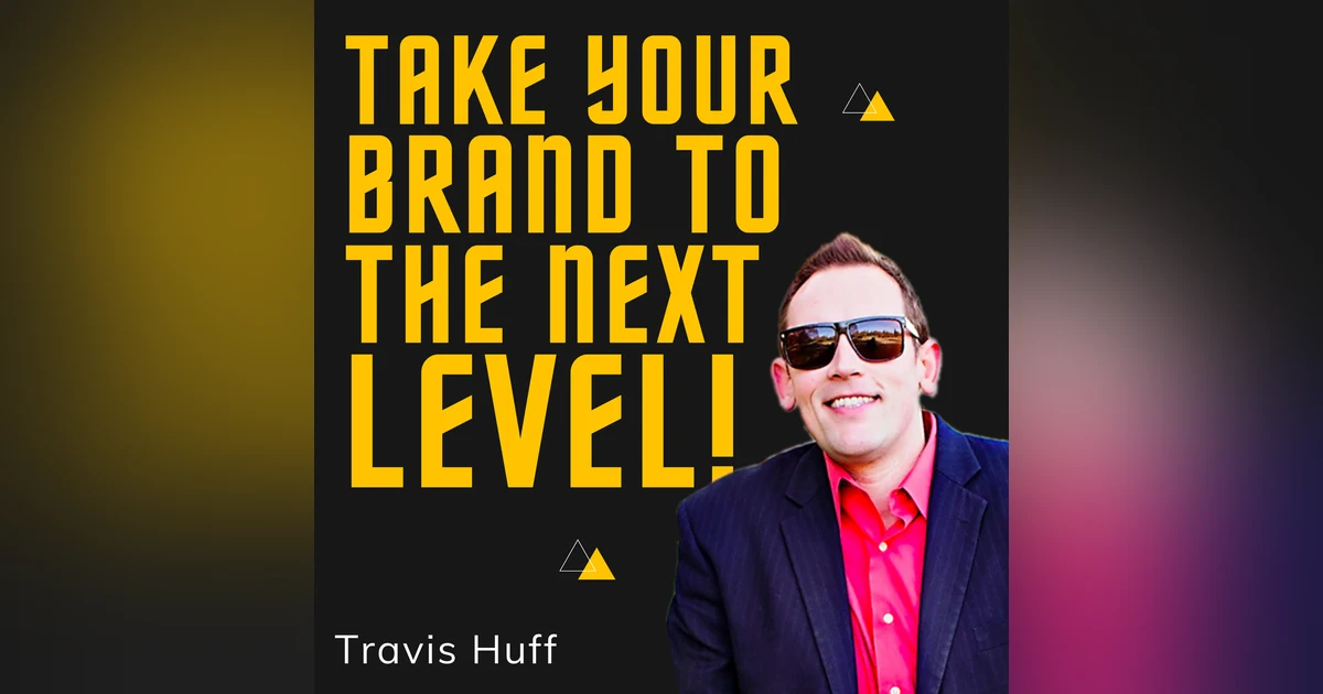 How To Take Your Brand Business To The Next Level Amid Pandemic | Travis Huff