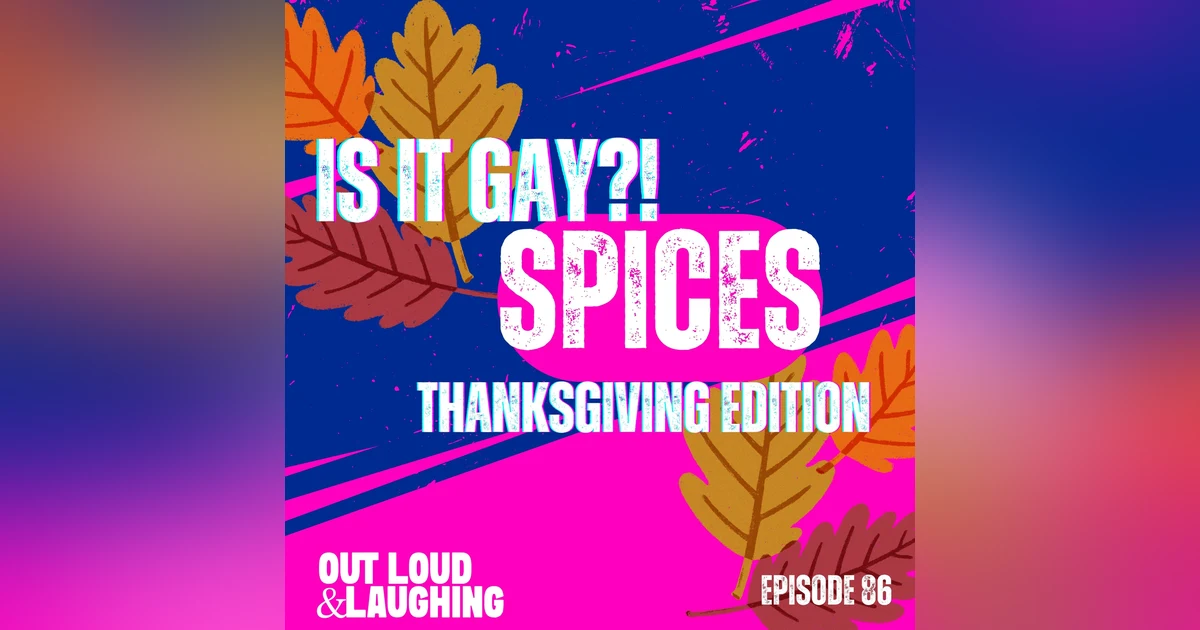 Is This Gay: Spices (Thanksgiving Edition)