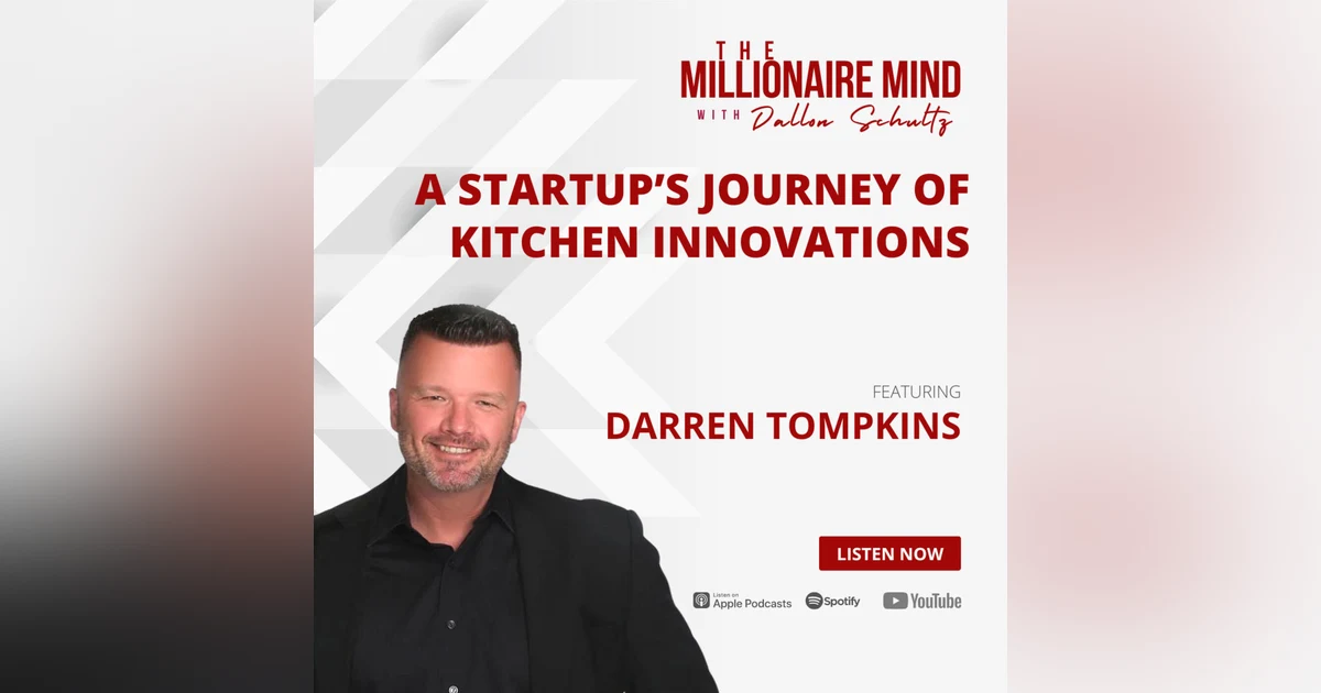 EP15: A Startup’s Journey of Kitchen Innovations with Darren Tompkins