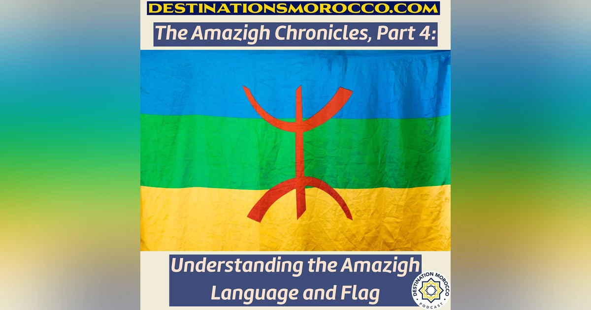 "The Amazigh Chronicles" - Understanding the Amazigh Language and Flag (Part 4)
