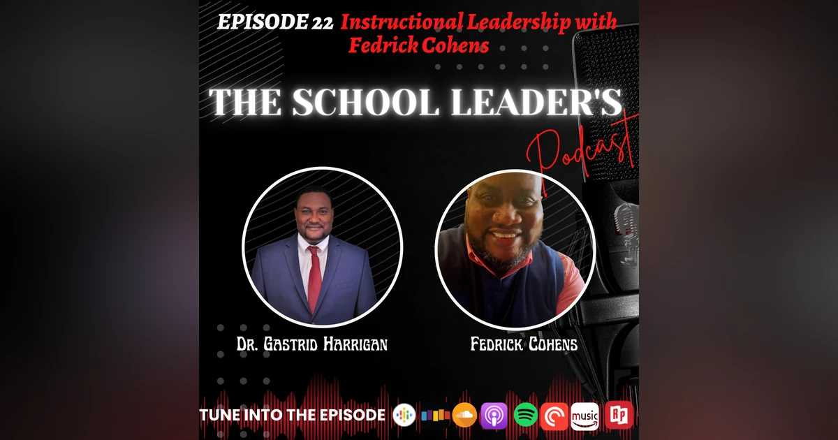 22. Instructional Leadership with Fedrick Cohens