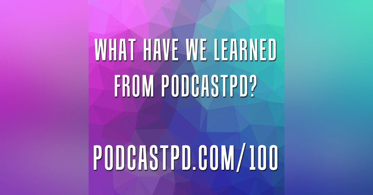 What Have We Learned from PodcastPD? - PPD100