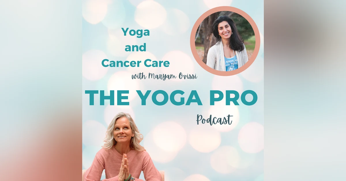 Yoga and Cancer Care with Maryam Ovissi
