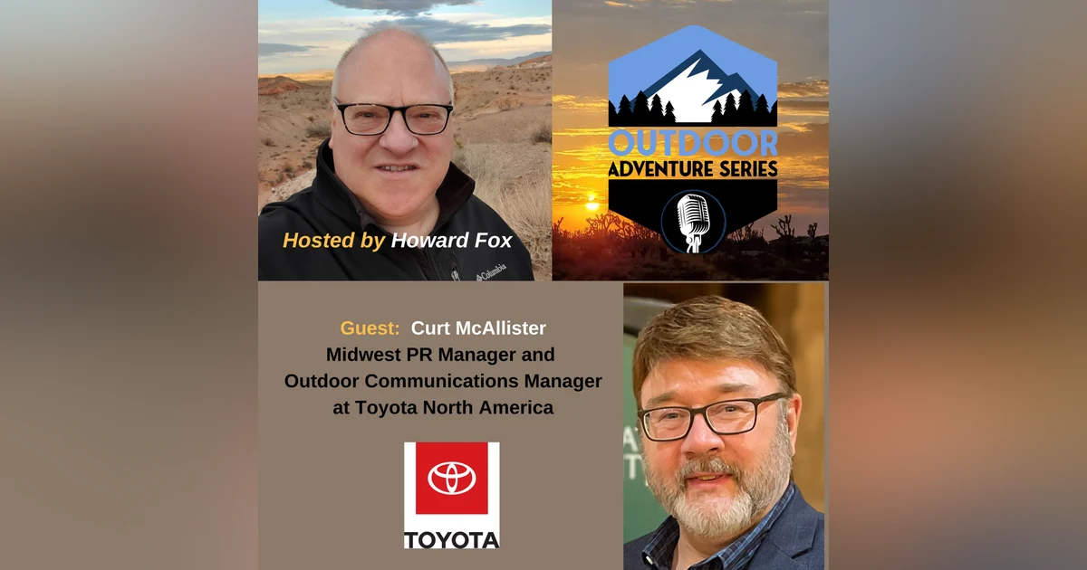 Unleashing the Outdoors: Curt McAllister Discusses Toyota North America's Support for Adventure, Conservation, and the Outdoor Community of Influencers