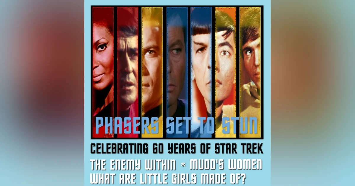Phasers Set To Stun: Star Trek TOS | The Enemy Within | Mudd's Women | What Are Little Girls Made Of?