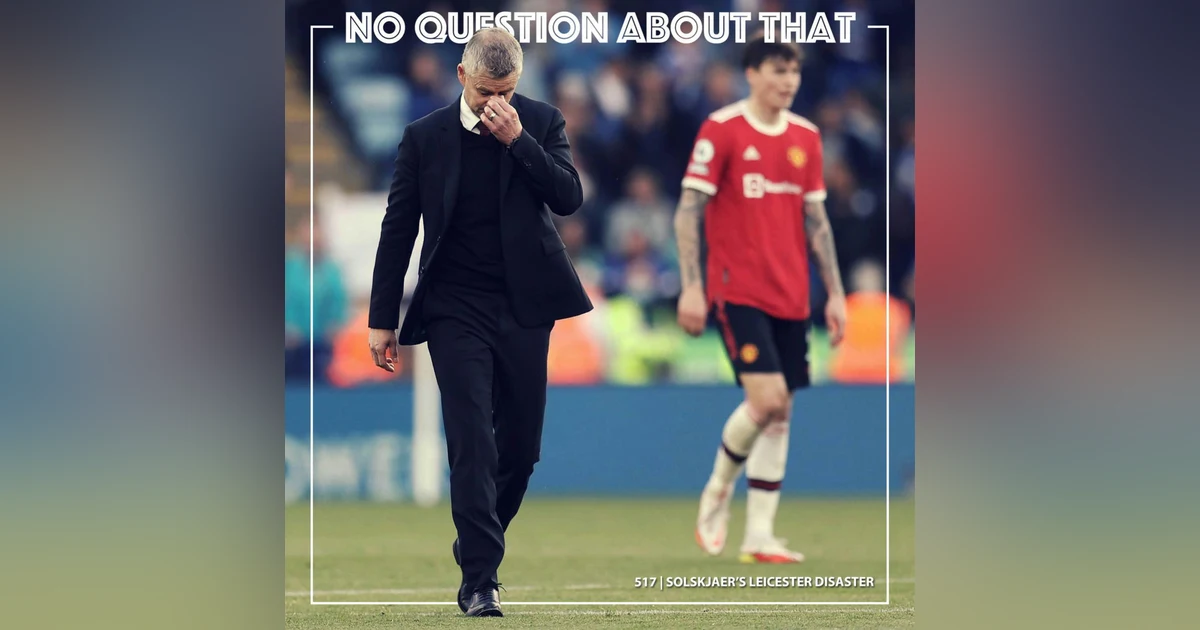 Solskjaer's Leicester Disaster