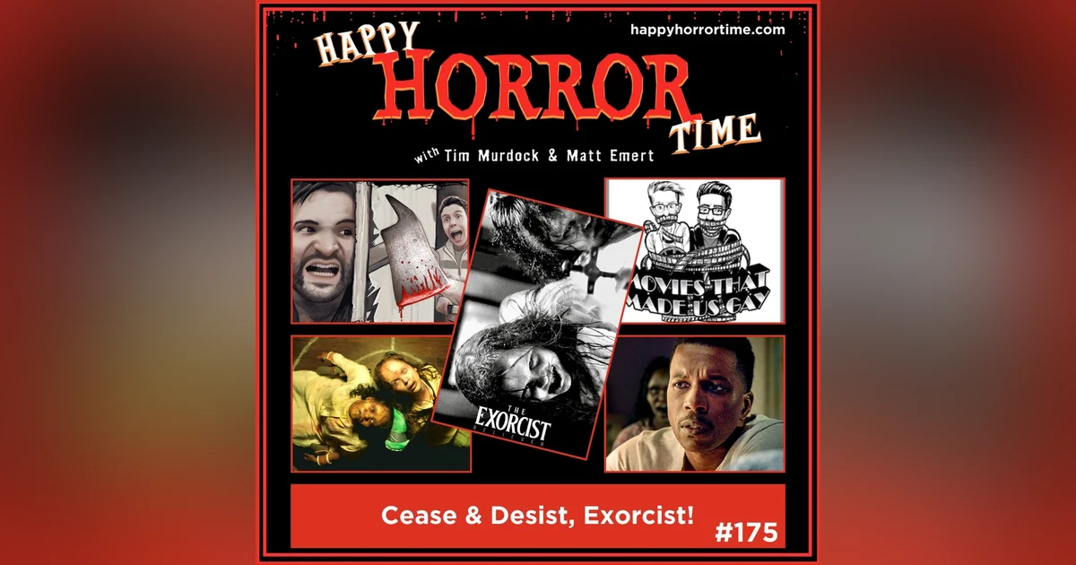 Ep 175: Cease & Desist, Exorcist!