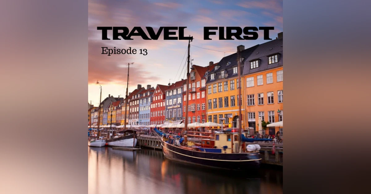 14: Travel First with Alex First & Chris Coleman Episode 13 - Wonderful, Wonderful Copenhagen