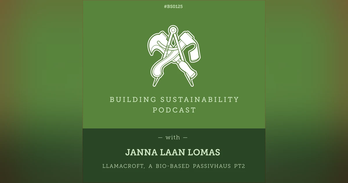 Llamacroft, a bio-based Passivhaus Pt2 - Janna Laan Lomas - BS125