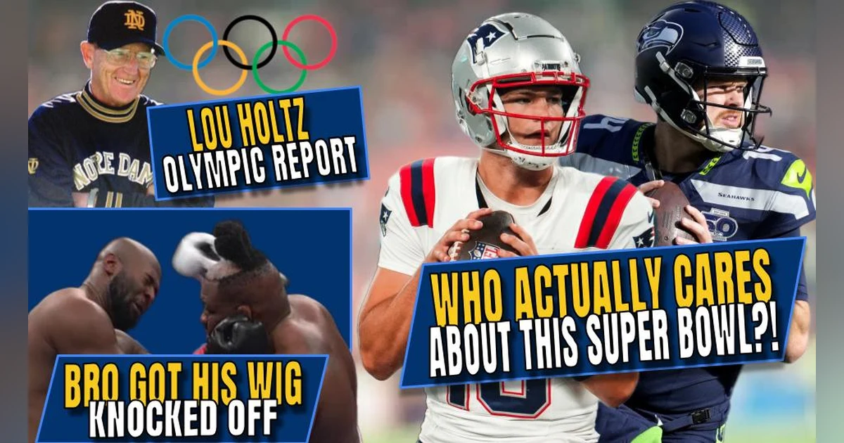 Is Anyone Actually Excited for This Super Bowl? | Lou Holtz Olympic Report | Got Your Wig Split