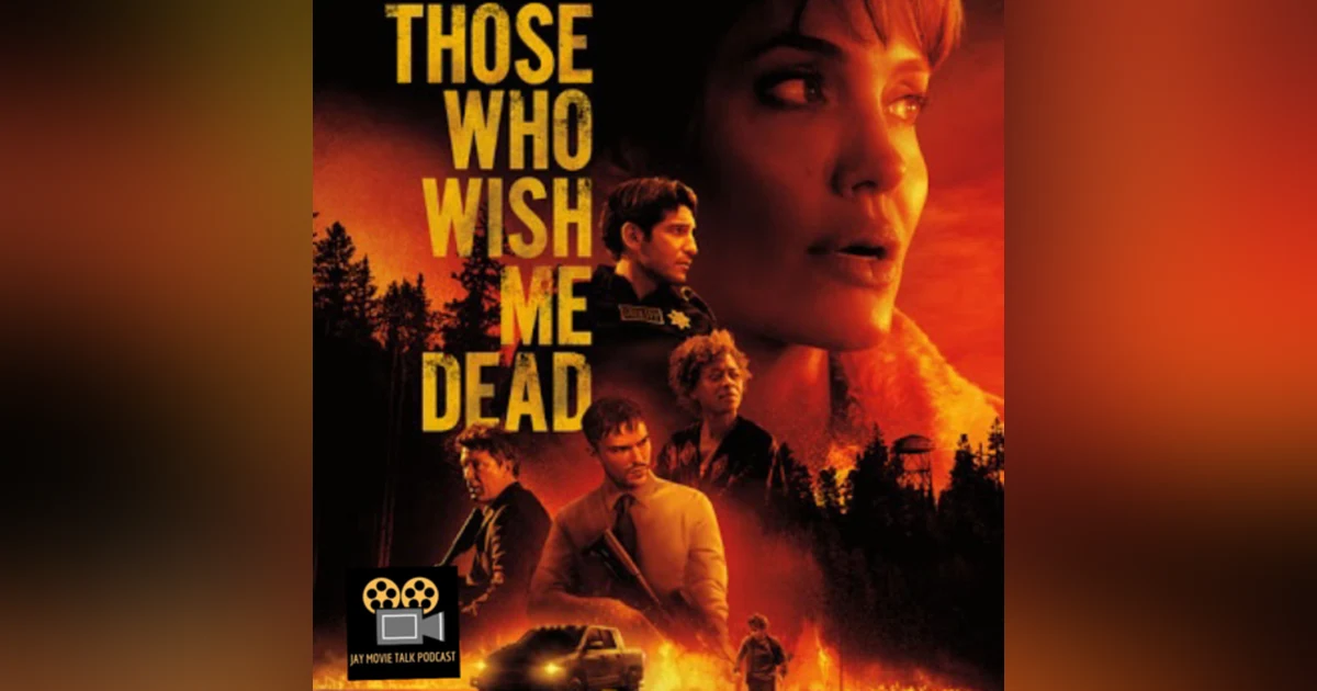 Jay Movie Talk Ep.203 Those Who Wish Me Dead-Can I trust you lady