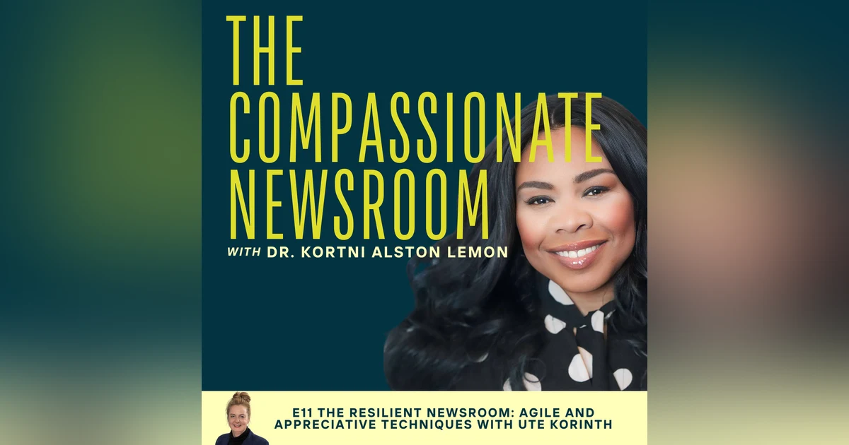 E11 The Resilient Newsroom: Agile and Appreciative Techniques with Ute Korinth