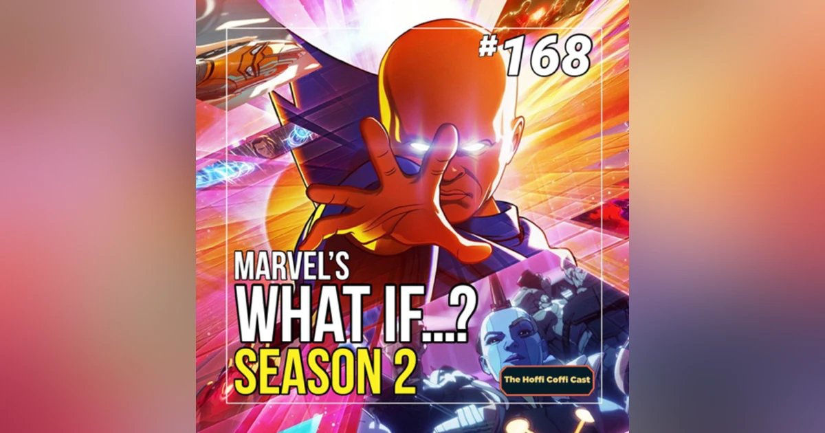 168 - What If Season 2