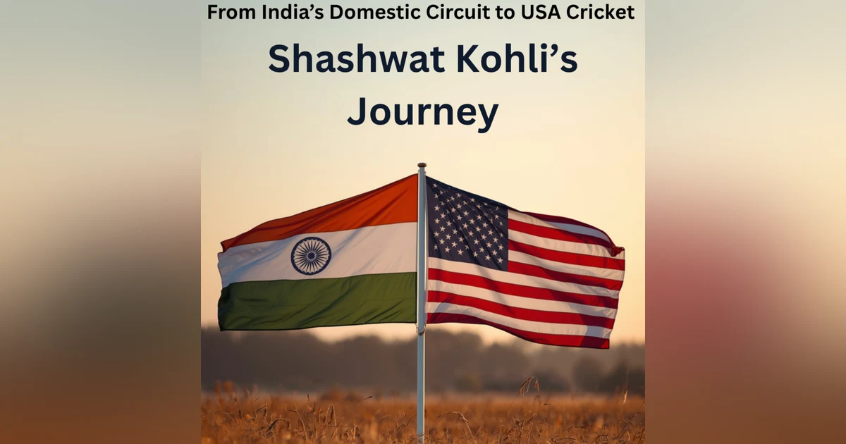 From India’s Domestic Circuit to USA Cricket: Shashwat Kohli’s Journey