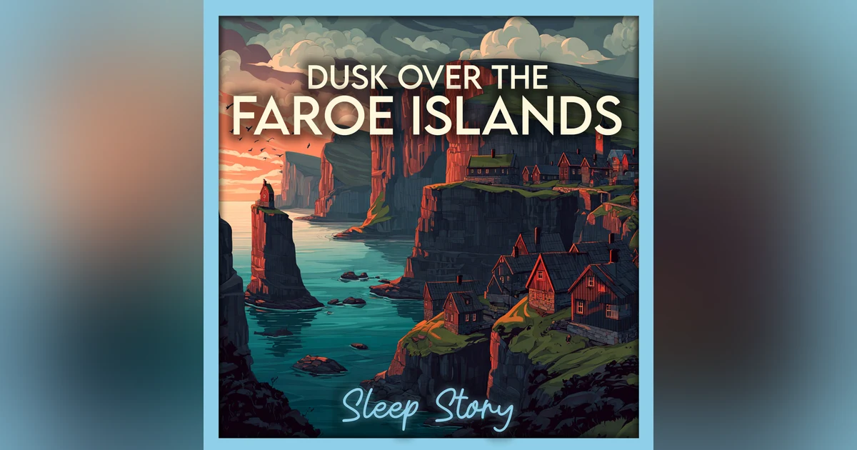 Faroe Islands Hush – A Gentle Sleep Story of Ocean Cliffs & Lantern Glow