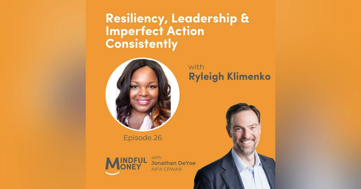 026: Ryleigh Klimenko - Resiliency, Leadership & Imperfect Action Consistently