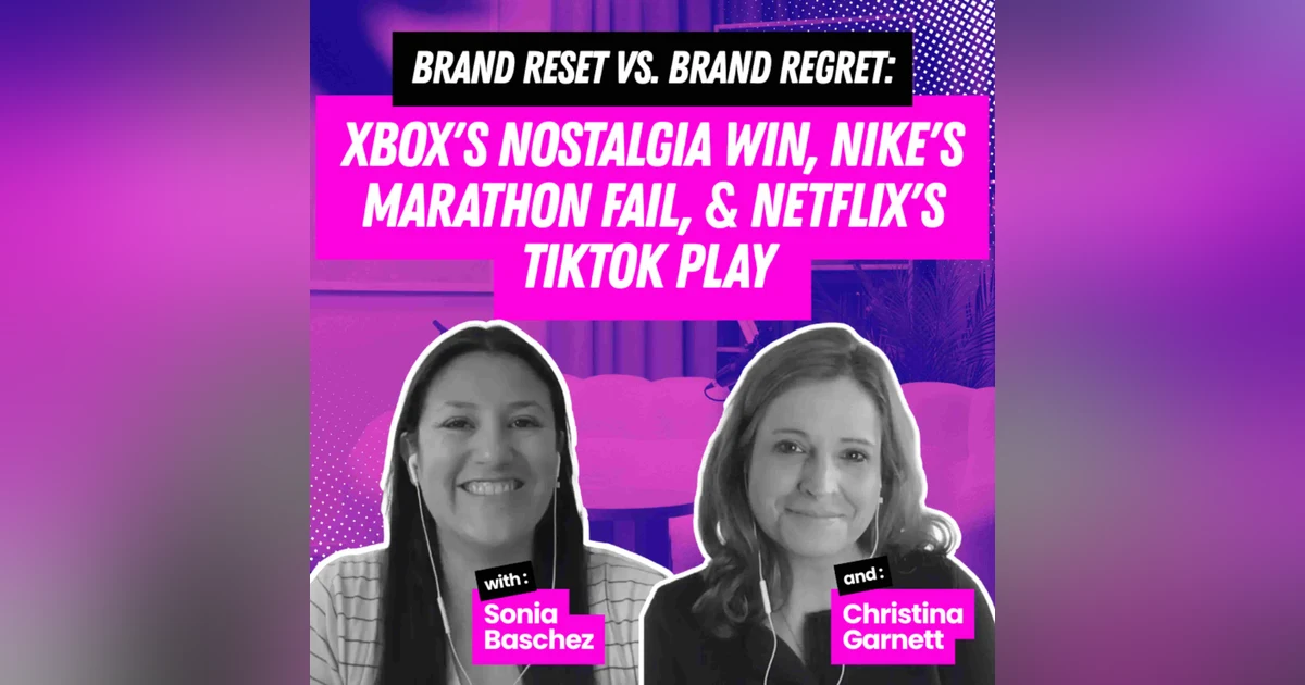 Brand Reset vs. Brand Regret: Xbox's Nostalgia Win, Nike's Marathon Fail, & Netflix's TikTok Play