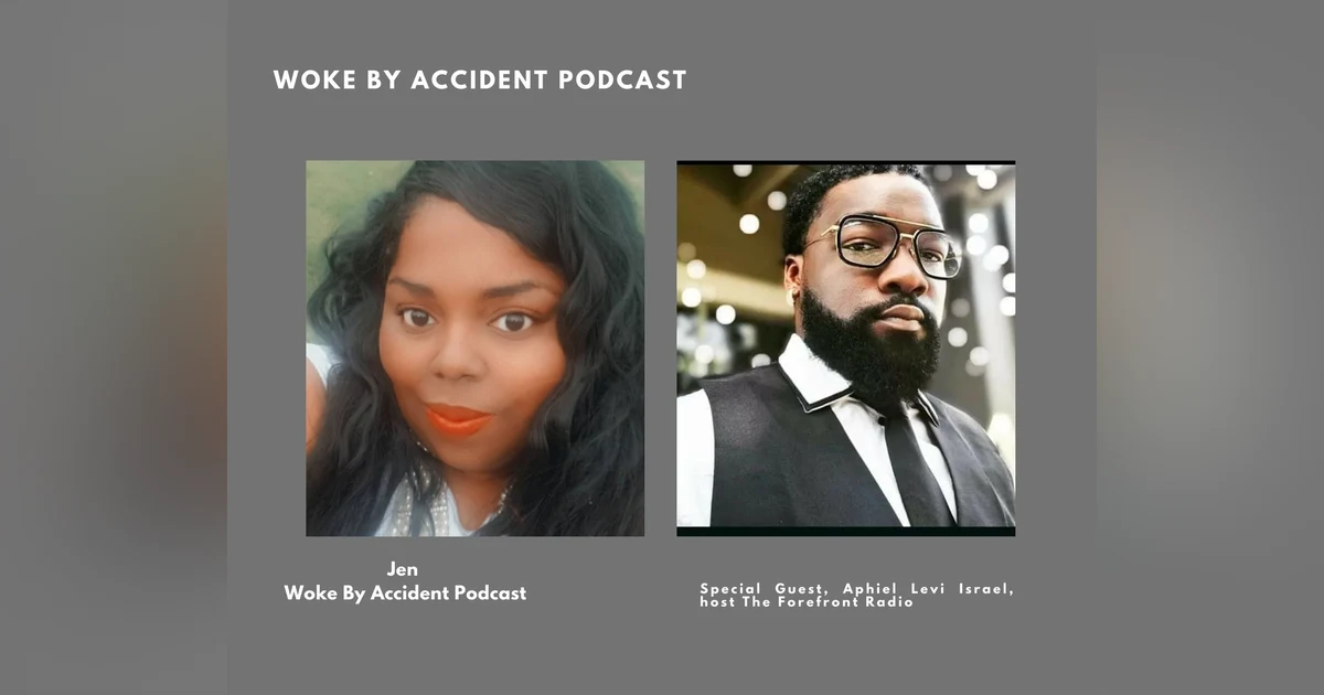 Woke By Accident Podcast Episode 70 guest The Forefront Radio