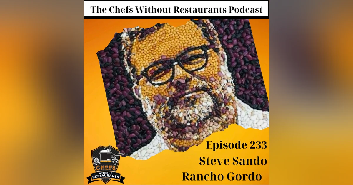 Heirloom Beans and Beyond: Inside Rancho Gordo with Steve Sando