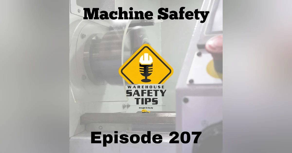 S4 Ep207: Warehouse Safety Tips | Episode 207 | Safeguarding Your Workforce: 4 Essential Tips for Machine Safety
