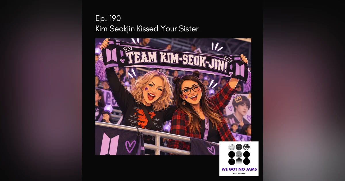 190. Kim Seokjin Kissed Your Sister