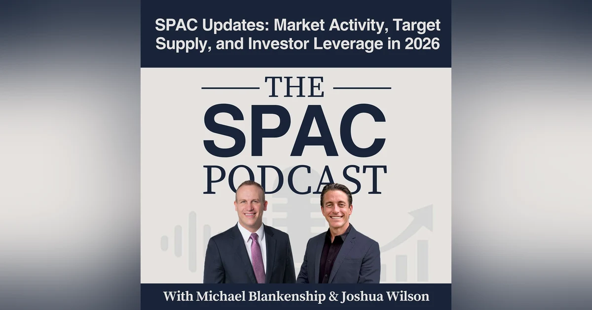 SPAC Updates: Market Activity, Target Supply, and Investor Leverage in 2026