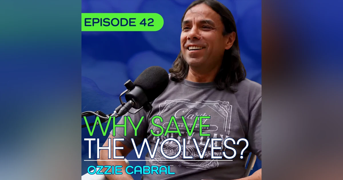 #42 - Everything You Were Told About Wolves Is Wrong - Ozzie Cabral