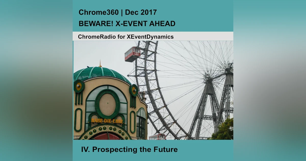 Chrome360 | BEWARE X-EVENT AHEAD | Prospecting the Future | John Casti