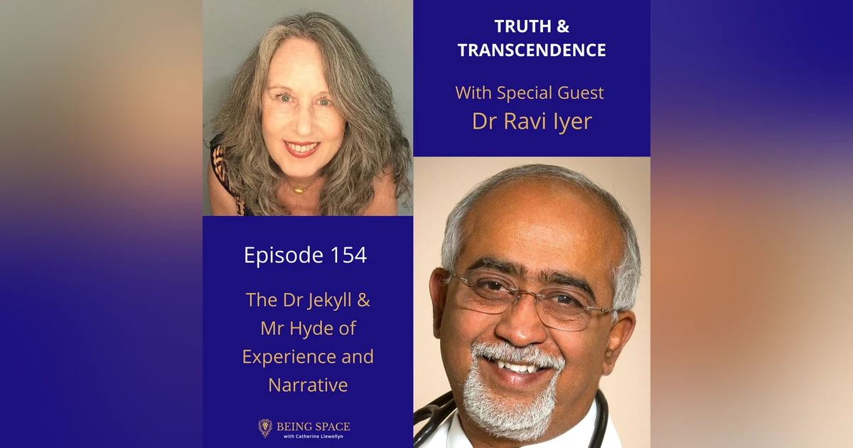 Ep 154: Dr Ravi Iyer ~ The Dr Jekyll & Mr Hyde of Experience and Narrative
