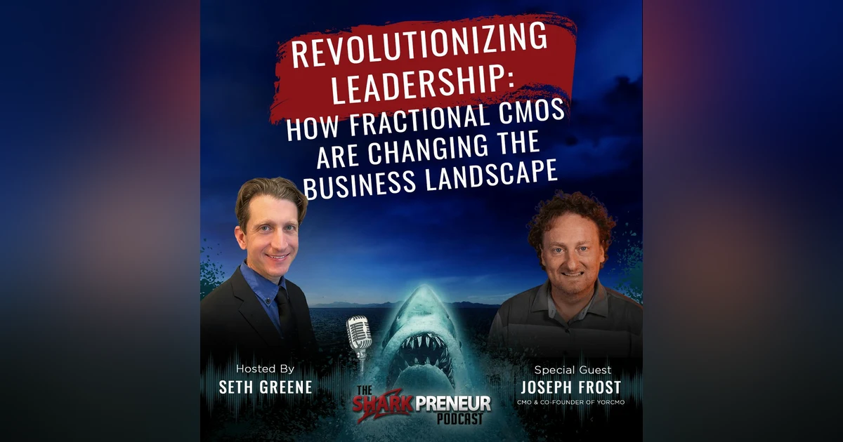 1087: Revolutionizing Leadership: How Fractional CMOs are Changing the Business Landscape with Joseph Frost