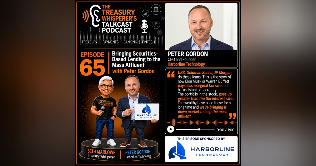 Episode 65 - Bringing Securities-Based Lending to the Mass Affluent with Peter Gordon (Harborline Tech)