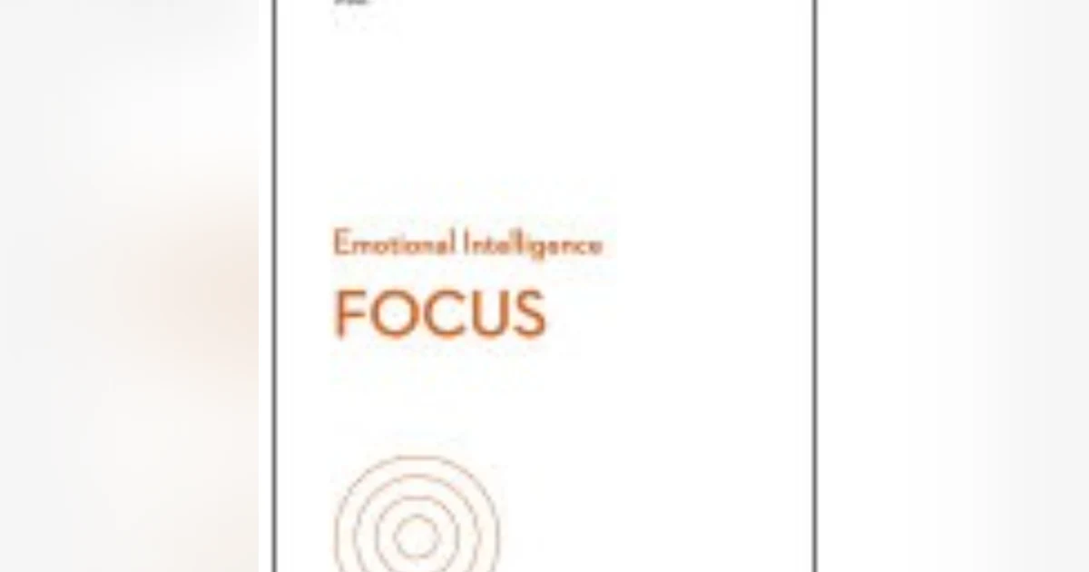 Focus: The Hidden Driver of Excellence by Daniel Goleman