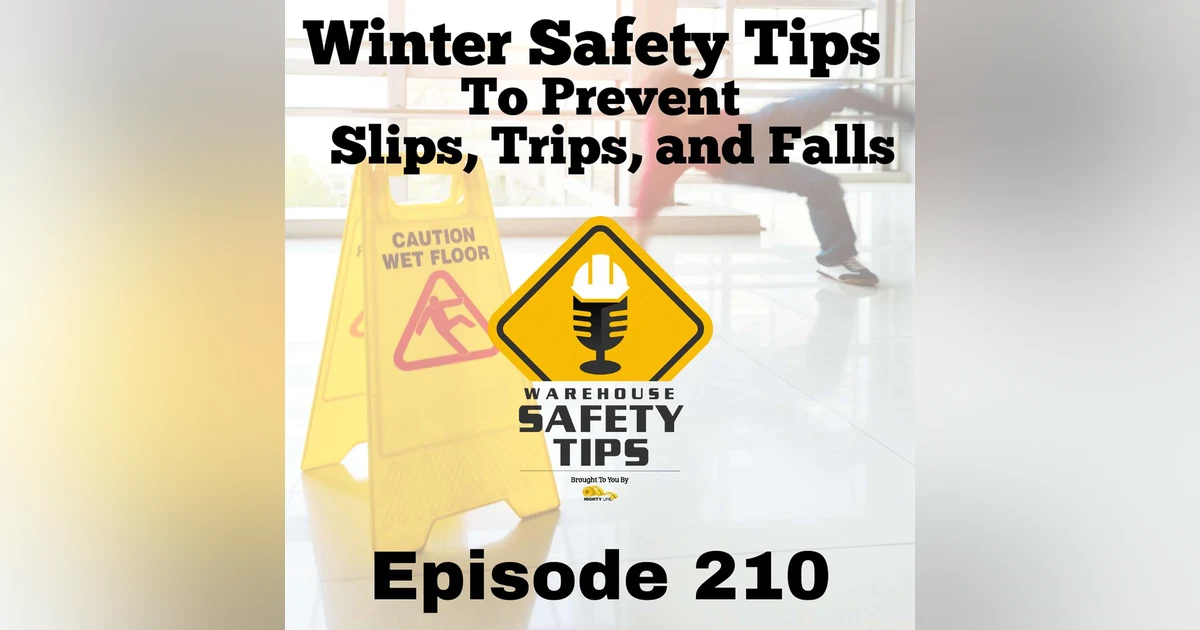 S5 Ep210: Warehouse Safety Tips | Episode 210 | Winter Safety Tips to Prevent Slips, Trips, and Falls