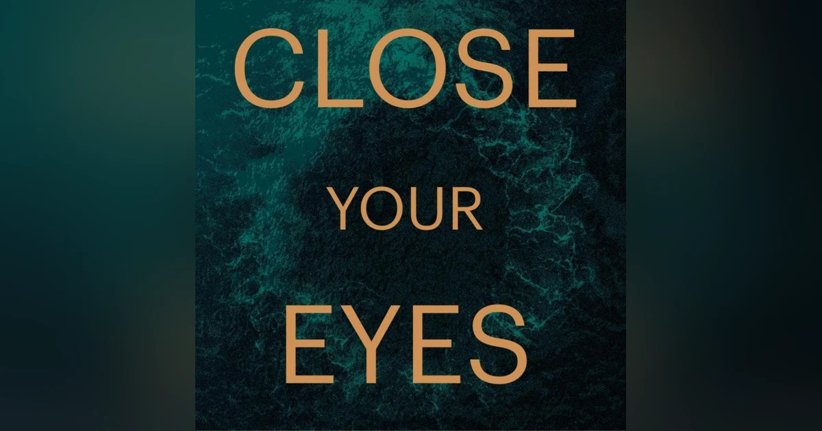 Voyage Media Recommends: Close Your Eyes