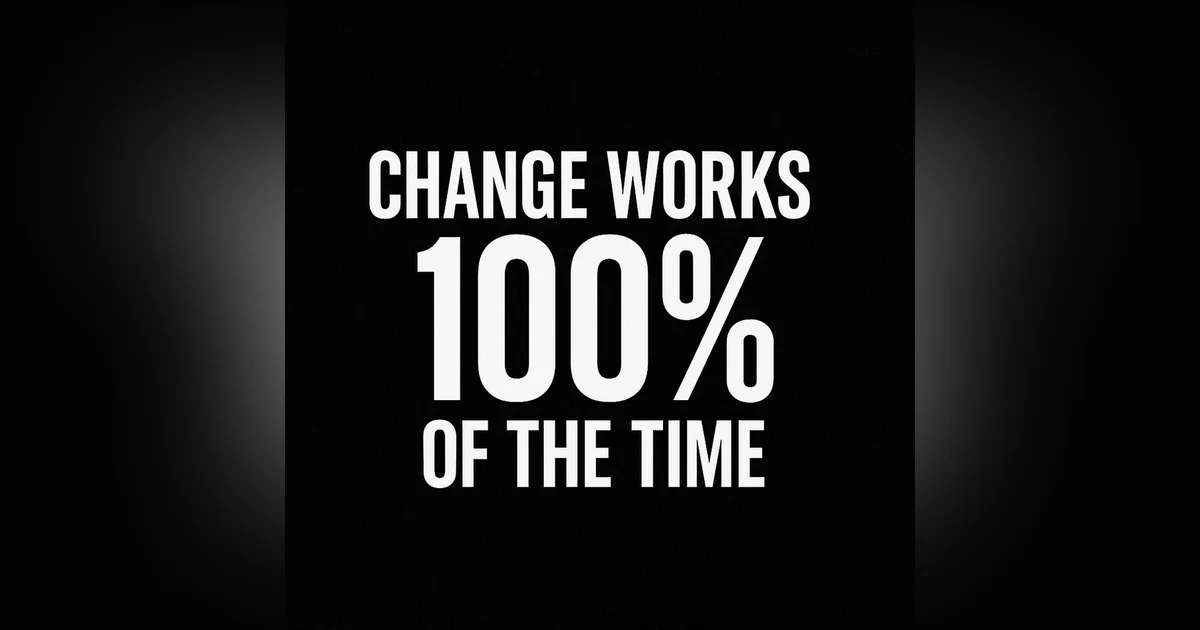 967. Change Never Takes A Day Off.