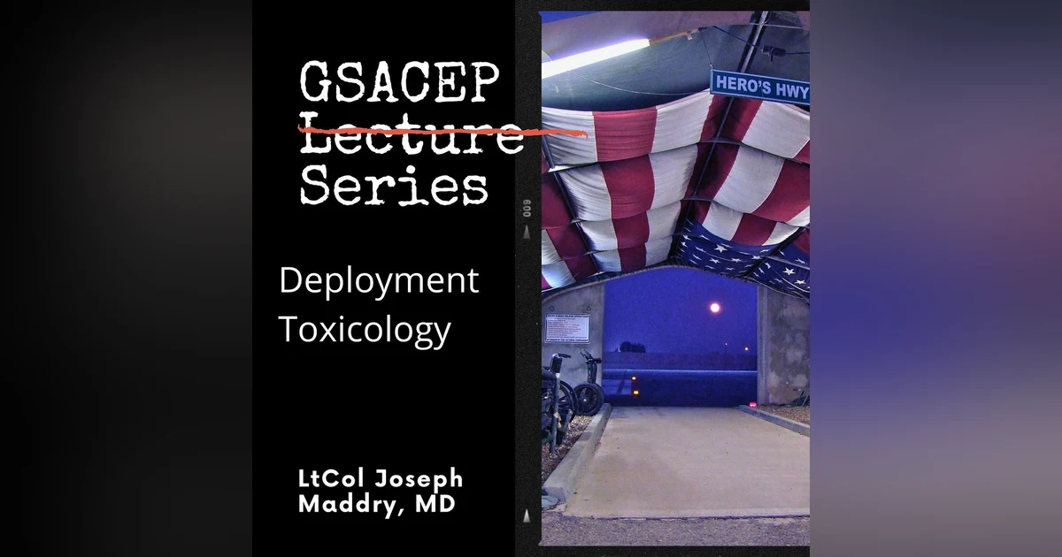GSACEP Lecture Series: Deployment Toxicology by LtCol Joseph Maddry