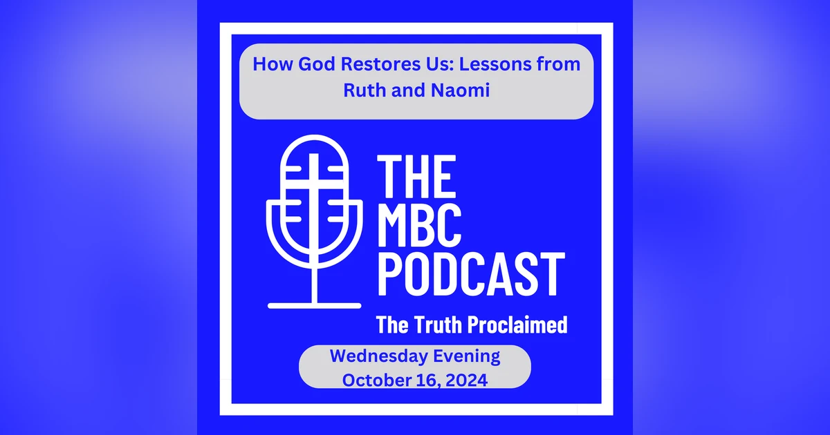 How God Restores Us: Lessons from Ruth and Naomi - Wednesday Evening - October 16, 2024