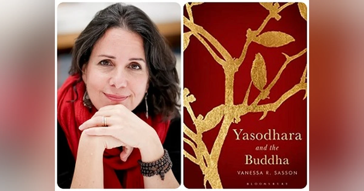 Everyday Buddhism 68 - The Buddha's Wife: Yasodhara and the Buddha with Vanessa Sasson