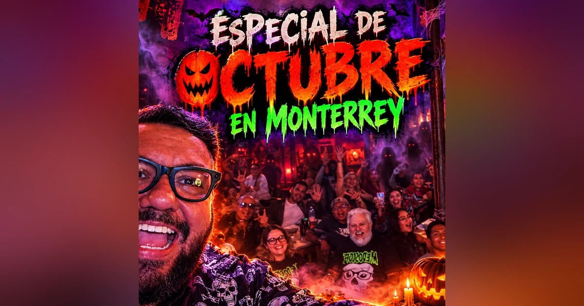 Historias de Miedo Octubre 30 de 2026 ESPECIAL DE OCTUBRE EN MONTERREY