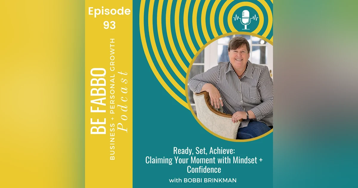 93: Ready, Set, Achieve: Claiming Your Moment with Mindset + Confidence