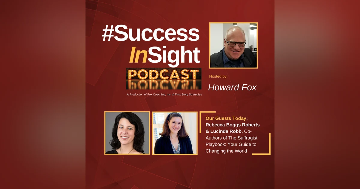 Rebecca Boggs Roberts and Lucinda Robb, Co-Authors of The Suffragist Playbook: Your Guide to Changing the World