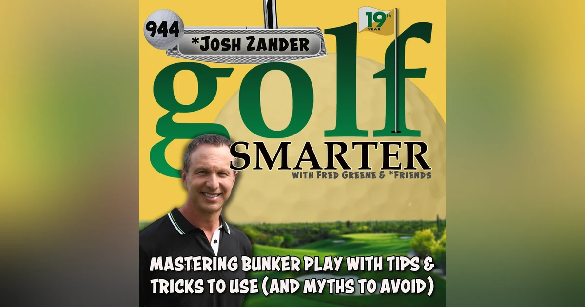 Mastering Bunker Play with Tips & Tricks You Can Use (And Myths to Avoid) with Josh Zander
